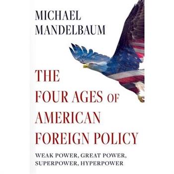 The Four Ages of American Foreign Policy