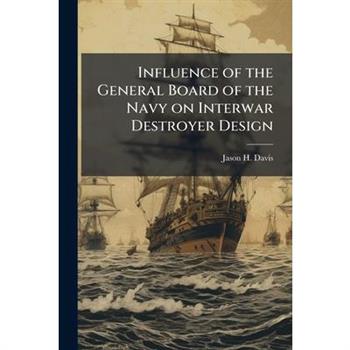 Influence of the General Board of the Navy on Interwar Destroyer Design