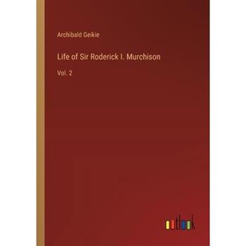 Life of Sir Roderick I. Murchison