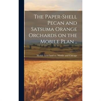 The Paper-shell Pecan and Satsuma Orange Orchards on the Mobile Plan ..