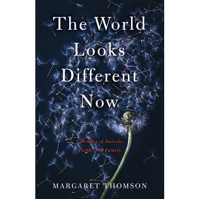 The World Looks Different NowTheWorld Looks Different NowA Memoir of Suicide, Faith, and F