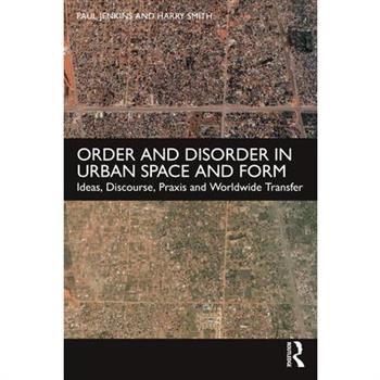 Order and Disorder in Urban Space and Form