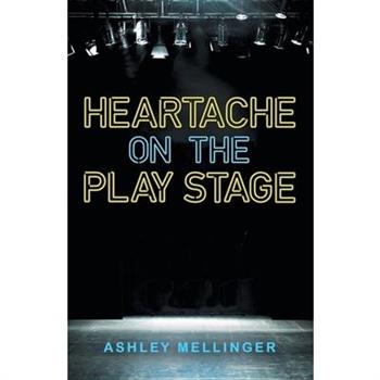 Heartache on the Play Stage Heartache on the Play Stage