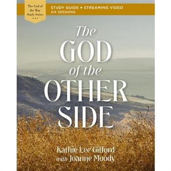 The God of the Other Side Bible Study Guide Plus Streaming Video