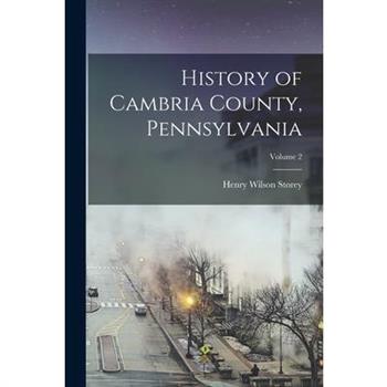 History of Cambria County, Pennsylvania; Volume 2