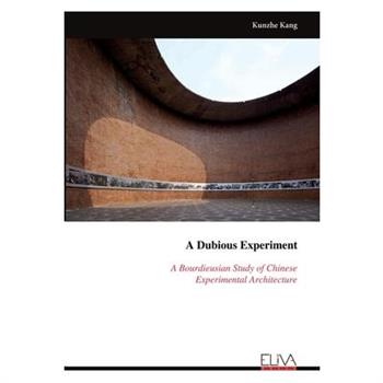 A Dubious Experiment A Bourdieusian Study of Chinese Experimental Architecture