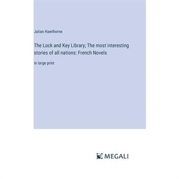 The Lock and Key Library; The most interesting stories of all nations