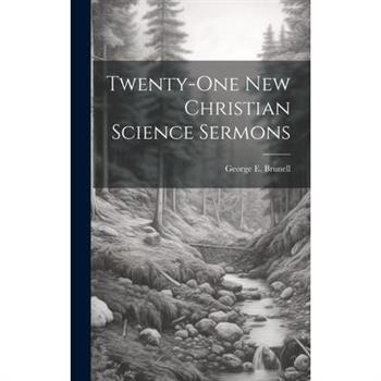 Twenty-one New Christian Science Sermons
