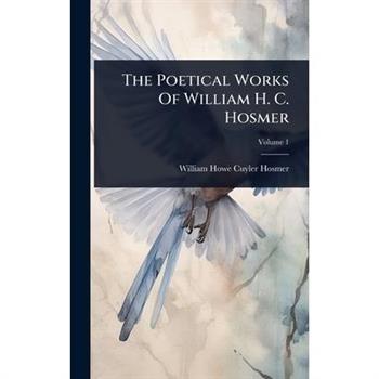 The Poetical Works Of William H. C. Hosmer