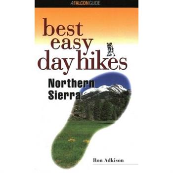 Best Easy Day Hikes Northern Sierra, First Edition