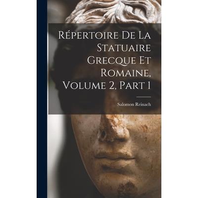 R矇pertoire De La Statuaire Grecque Et Romaine, Volume 2, part 1