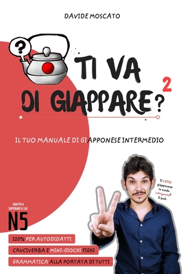 TI VA DI GIAPPARE? 2 - il tuo manuale di giapponese intermedio (adatto anche al JLPT N5)