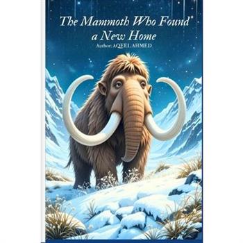 The Mammoth Who Found a New Home