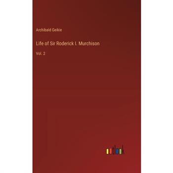 Life of Sir Roderick I. Murchison