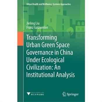 Transforming Urban Green Space Governance in China Under Ecological Civilization: An Institutional Analysis
