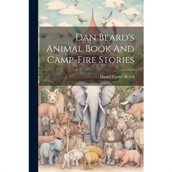 Dan Beard's Animal Book And Camp-fire Stories