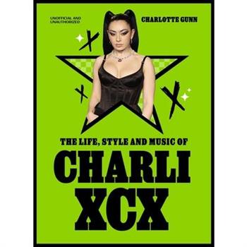The Life, Style and Music of Charli XCX