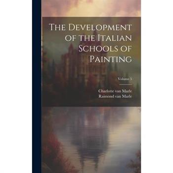 The Development of the Italian Schools of Painting; Volume 5
