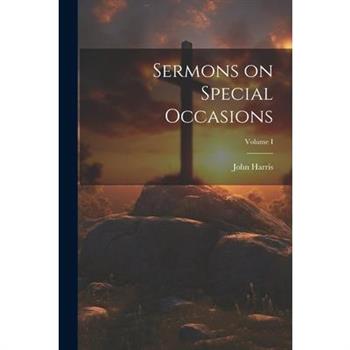 Sermons on Special Occasions; Volume I