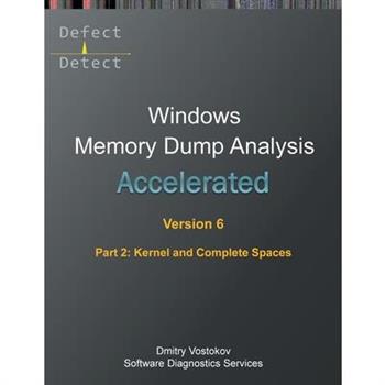 Accelerated Windows Memory Dump Analysis, Sixth Edition, Part 2, Kernel and Complete Spaces