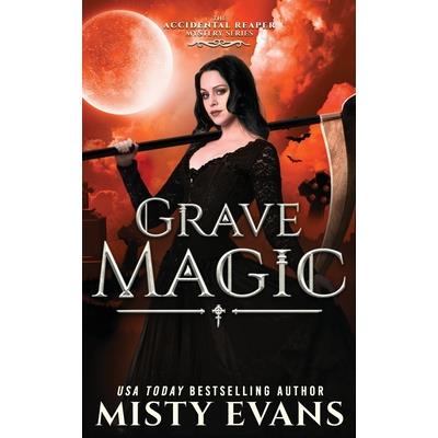 Grave Magic, The Accidental Reaper Paranormal Urban Fantasy Series, Book 5