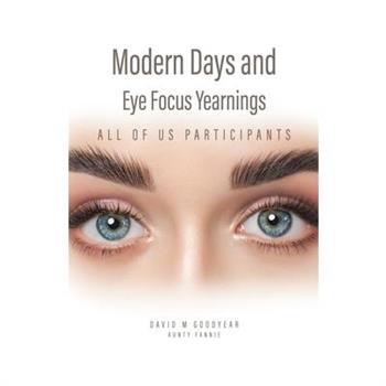 Modern Days and Eye Focus Yearnings