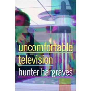 Uncomfortable Television