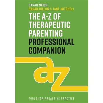 The A-Z of Therapeutic Parenting Professional Companion
