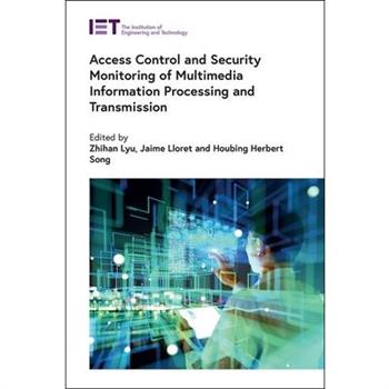 Access Control and Security Monitoring of Multimedia Information Processing and Transmission