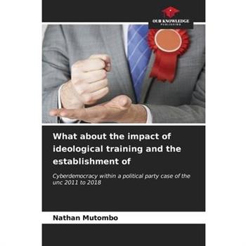 What about the impact of ideological training and the establishment of