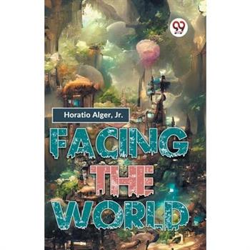 Facing The World