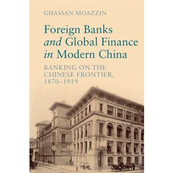 Foreign Banks and Global Finance in Modern China