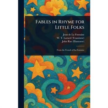 Fables in Rhyme for Little Folks