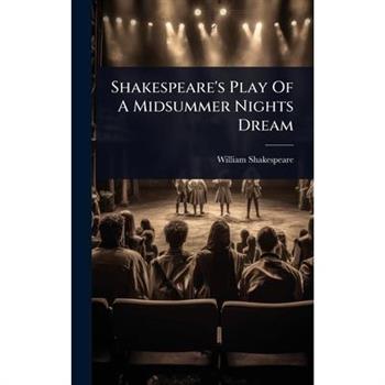 Shakespeare’s Play Of A Midsummer Nights Dream Shakespeare’s Play Of A Midsummer Nights Dream