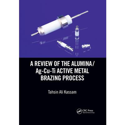 A Review of the Alumina/Ag-Cu-Ti Active Metal Brazing Process