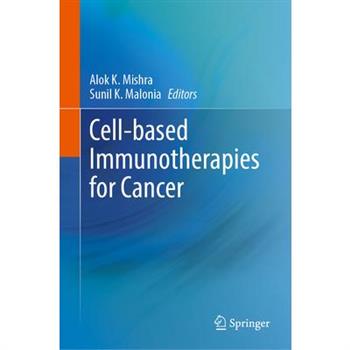Cell-Based Immunotherapies for Cancer