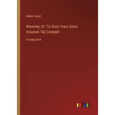 Waverley; Or 'Tis Sixty Years Since Volumes 1&2 Complet