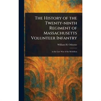 The History of the Twenty-ninth Regiment of Massachusetts Volunteer Infantry