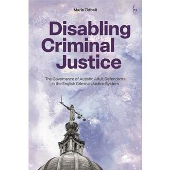 Disabling Criminal Justice