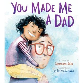 You Made Me a Dad