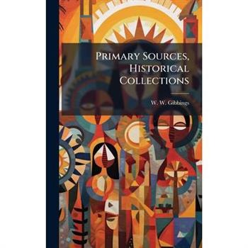 Primary Sources, Historical Collections