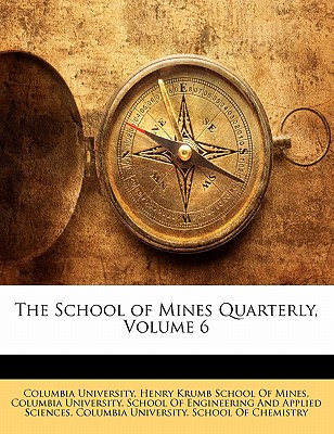 The School of Mines Quarterly, Volume 6