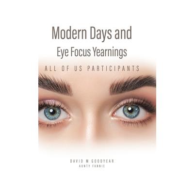 Modern Days and Eye Focus Yearnings
