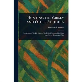 Hunting the Grisly and Other Sketches
