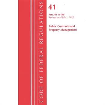 Code of Federal Regulations, Title 41 Public Contracts and Property Management 201-End, Revised as of July 1, 2020