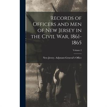 Records of Officers and men of New Jersey in the Civil War, 1861-1865; Volume 2