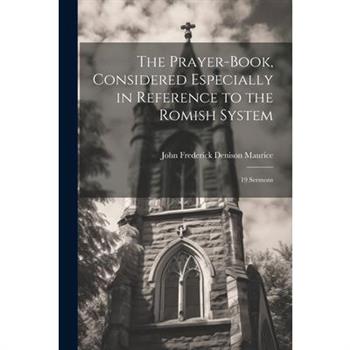The Prayer-Book, Considered Especially in Reference to the Romish System