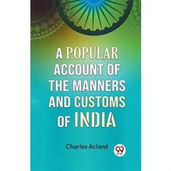 A Popular Account Of The Manners And Customs Of India