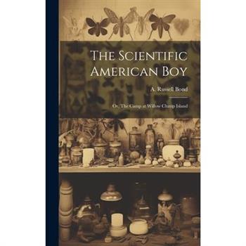 The Scientific American boy; or, The Camp at Willow Clump Island