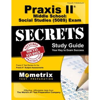 Praxis II Middle School: Social Studies 0089 Exam Secrets